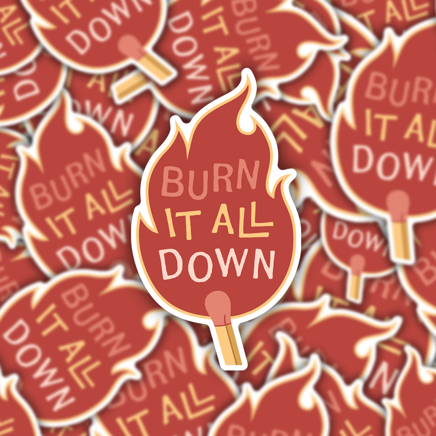 NEW! Burn it all down: sticker
