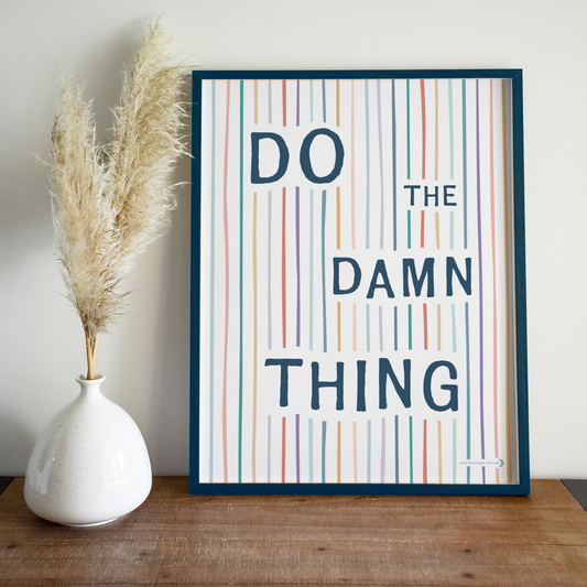 NEW! Do the damn thing: art print