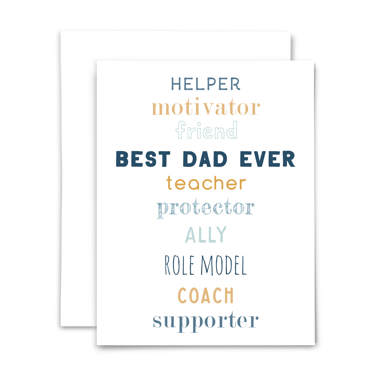 Best dad ever greeting card with blank interior; all the roles dad plays (helper, friend, protector, coach, etc) spelled out in blue and gold fonts on white background; with white envelope