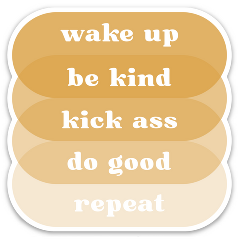 3" diecut waterproof sticker "wake up ~ be kind ~ kick ass ~ do good ~ repeat" in white font atop overlapping ovals in shades of gold with white border