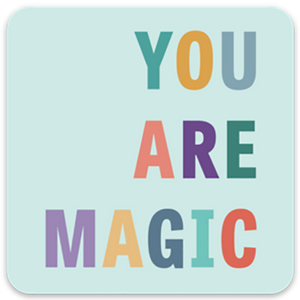 You are magic waterproof magnet; 3" x 3" rounded square; colorful block letters on mint background