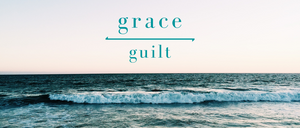 Grace > guilt