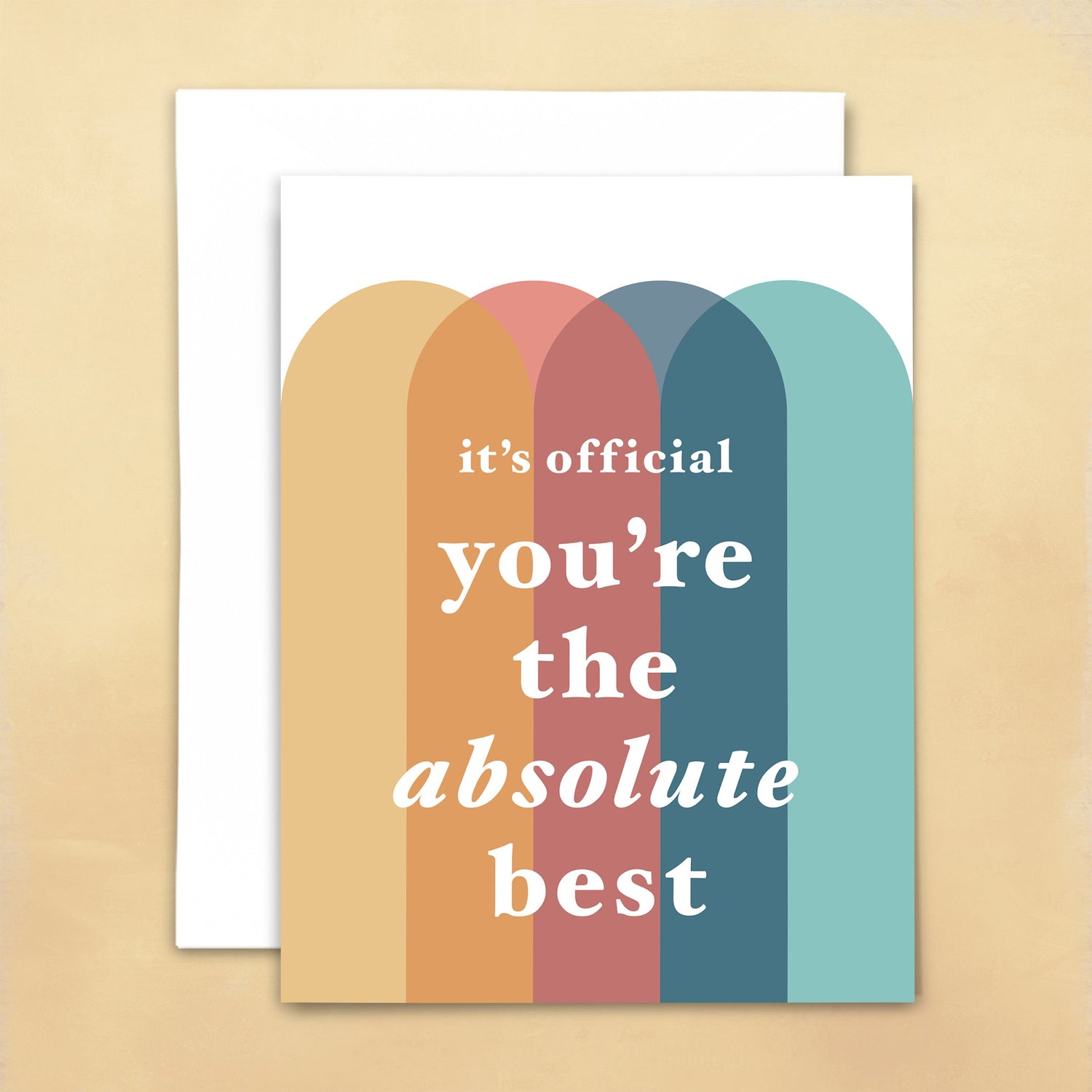 It's official- you're the absolute best greeting card in white font atop multi-colored overlapping vertical arches on white background