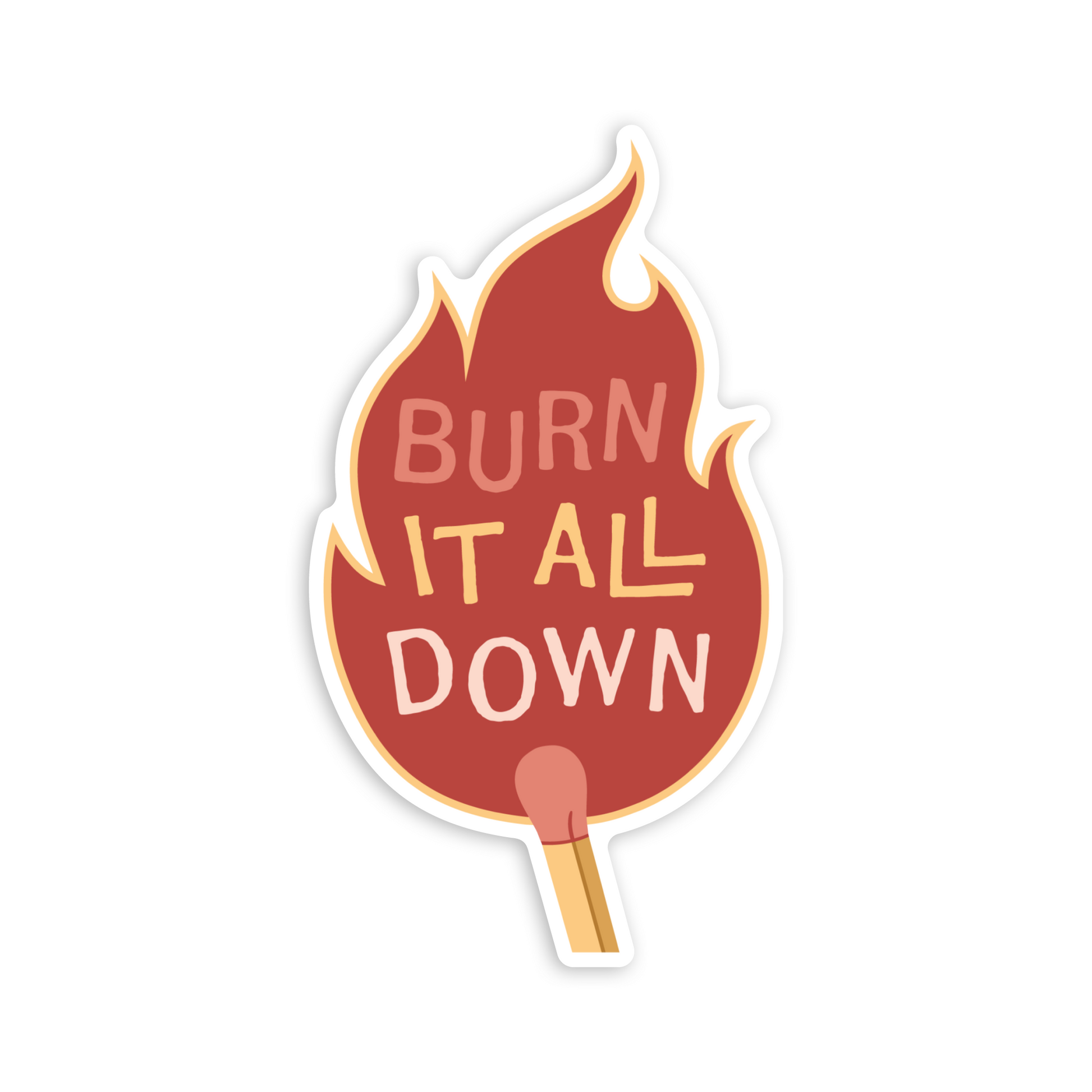 Waterproof vinyl sticker in shape of a lit match with red flame and text "burn it all down" in coral and yellow 