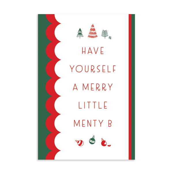 Merry little Menty B holiday postcard; green, red and white scallops; 6" x 4" vertical orientation; hand drawn trees and ornaments; Have yourself a merry little menty B