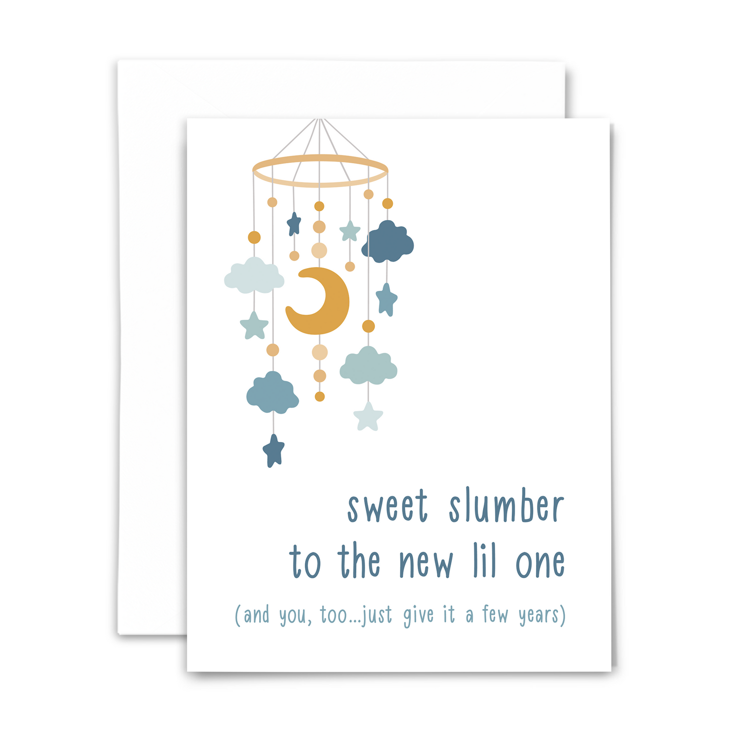 Folded A2 greeting card with blank interior and white envelope; front reads "sweet slumber to the new lil one (and you, too...just give it a few years)" with moon, star and cloud mobile above in shades of blue and gold on white background