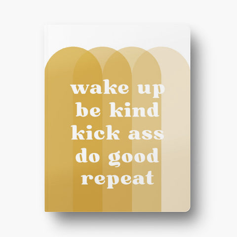 Front cover of dot grid 72-page notebook with soft touch cover; "wake up be kind kick ass do good repeat" in white text atop overlapping arches in shades of gold