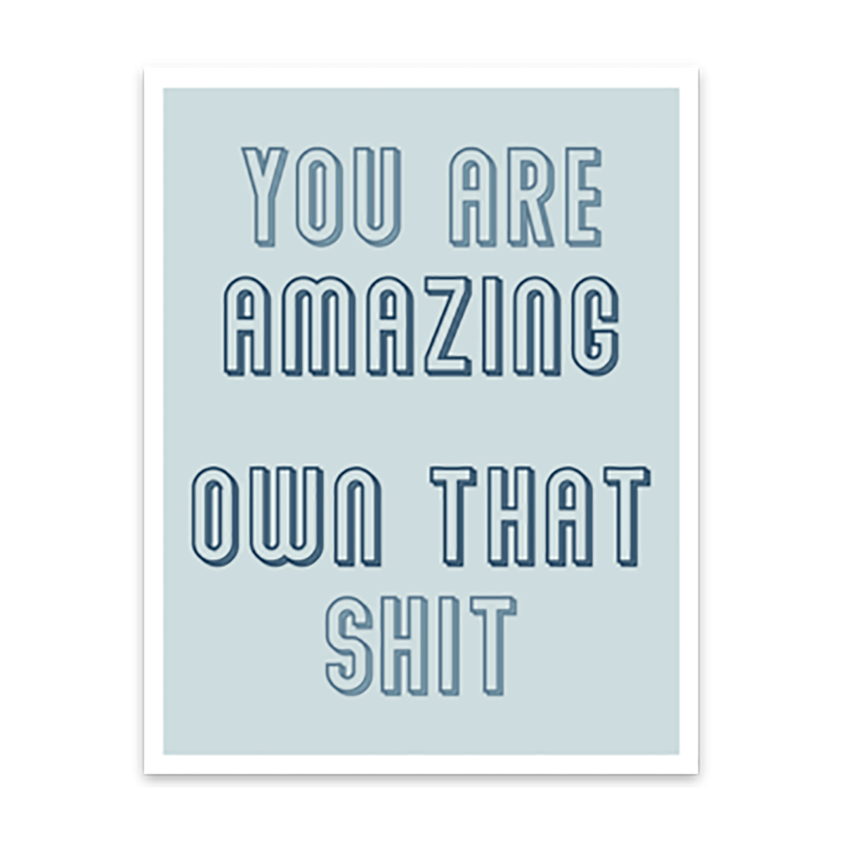 3.5"L light blue rectangle with white border and blue blocky text 'you are amazing own that shit'