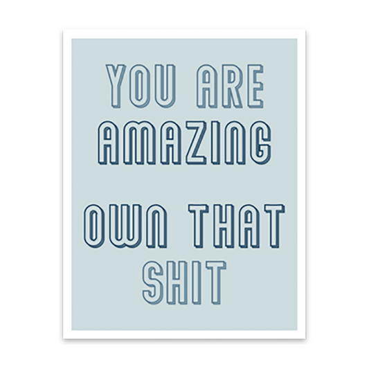 3.5"L light blue rectangle with white border and blue blocky text 'you are amazing own that shit'