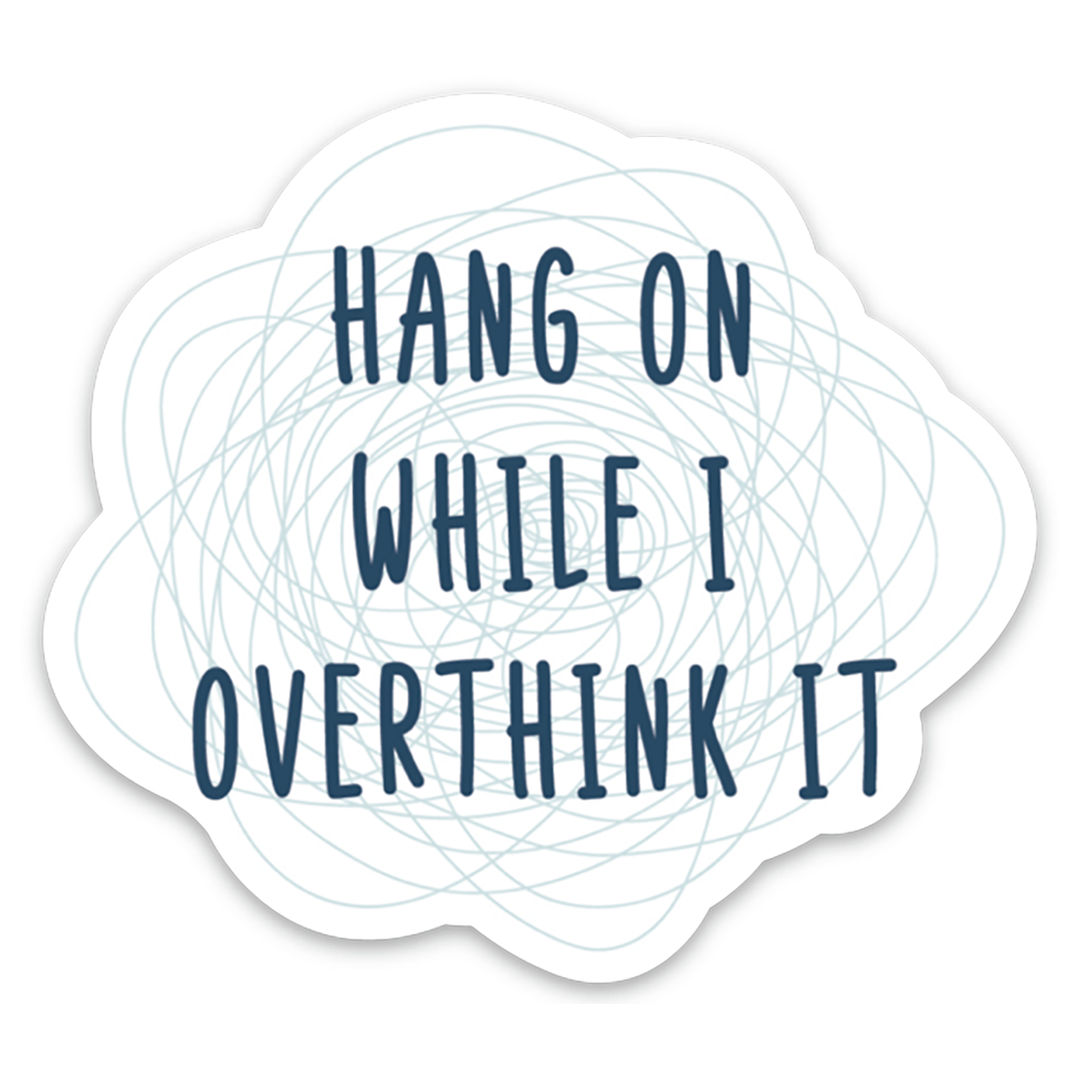 3"x2.7" waterproof vinyl diecut sticker "hang on while I overthink it" in navy hand written font on top of light blue scribbles on white background