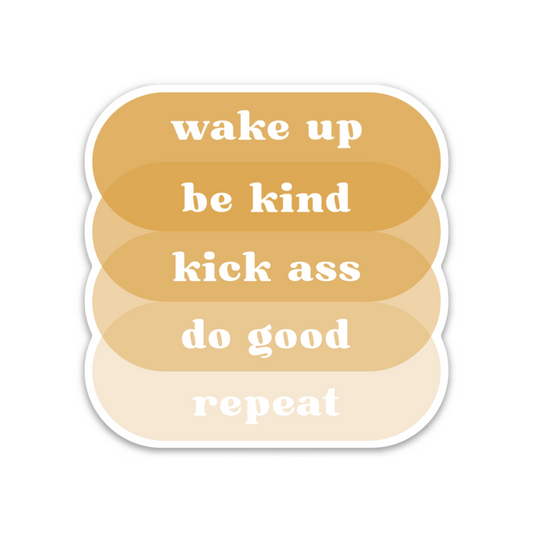 3" rounded square with text  'wake up ~ be kind ~ kick ass ~ do good ~ repeat' in white atop overlapping ovals in shades of gold with white border