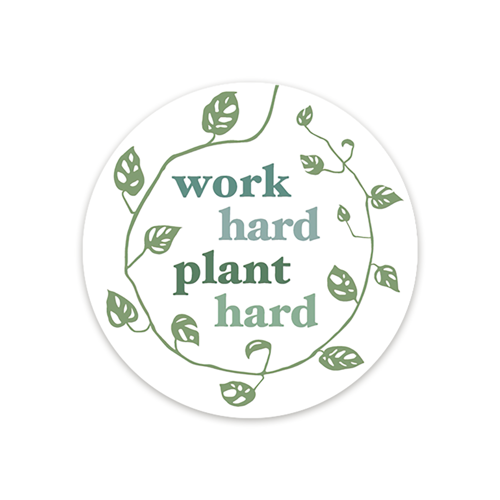 3" round with text 'work hard plant hard' in green surrounded by monstera vine on white background