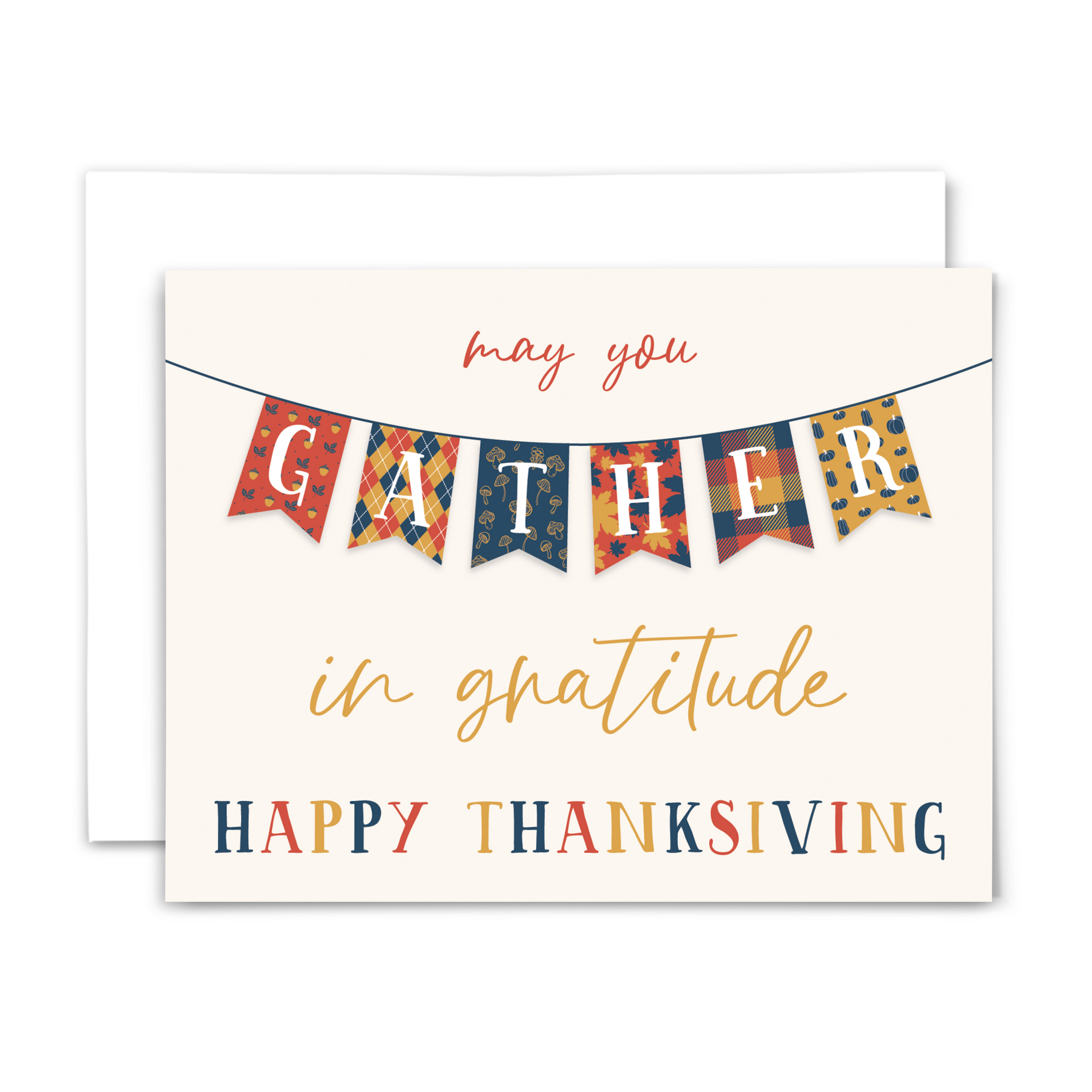 Thanksgiving greeting card "may you gather in gratitude ~ happy thanksgiving" in red, gold and navy blue fonts on cream background with "gather" in banner stretching horizontally across card with autumn patterns; with white envelope