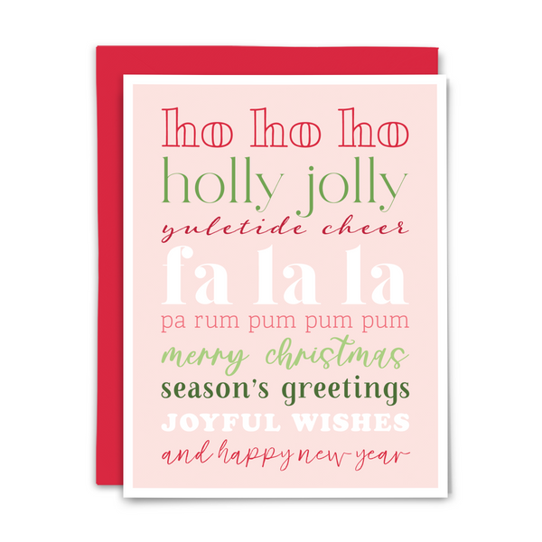 Christmas greeting card; 'ho ho ho ~ holly jolly ~ yuletide cheer ~ fa la la ~ pa rum pum pum pum ~ merry christmas ~ season's greetings ~ joyful wishes ~ and happy new year' in alternating red, green, white and pink fonts on light pink background with white border and cherry red envelope