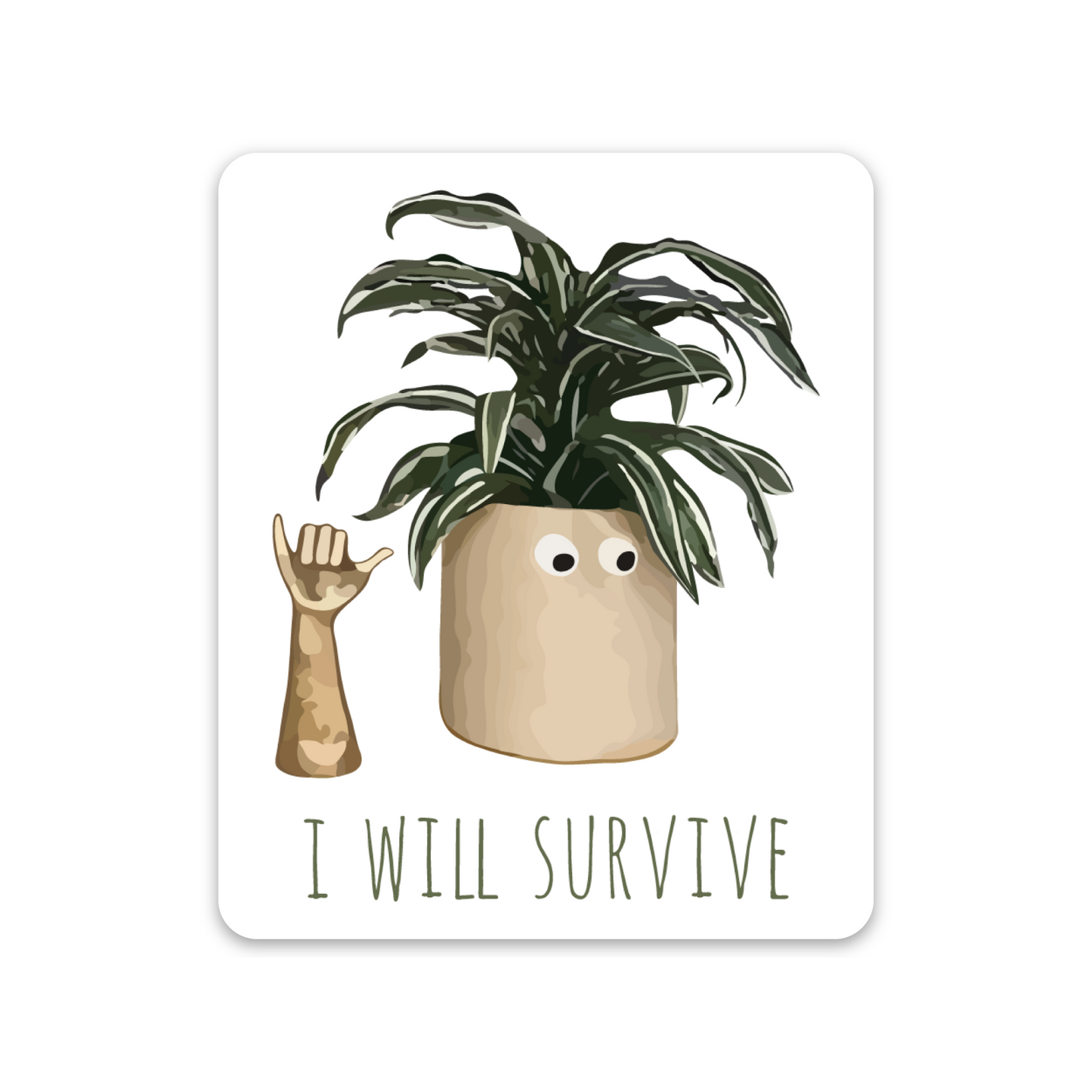 3"L rectangular vinyl sticker with cartoon plant in tan planter with googly eyes next to golden shaka and text 'I WILL SURVIVE' in green on white background 