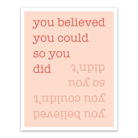 You believed you could so you did vinyl sticker; coral and light pink undercast typewriter font on blush background with white border