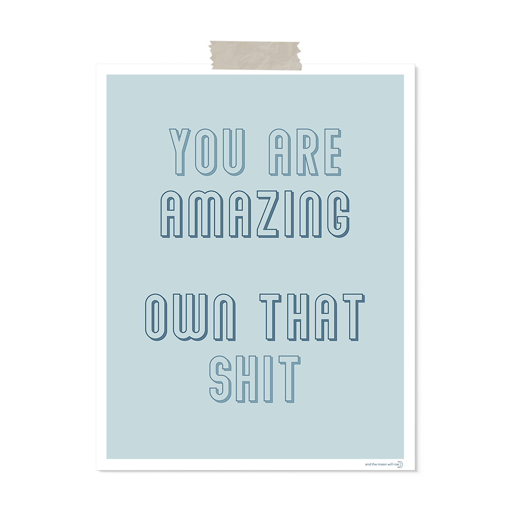 Own that sh!t: art print