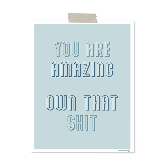 Own that sh!t: art print