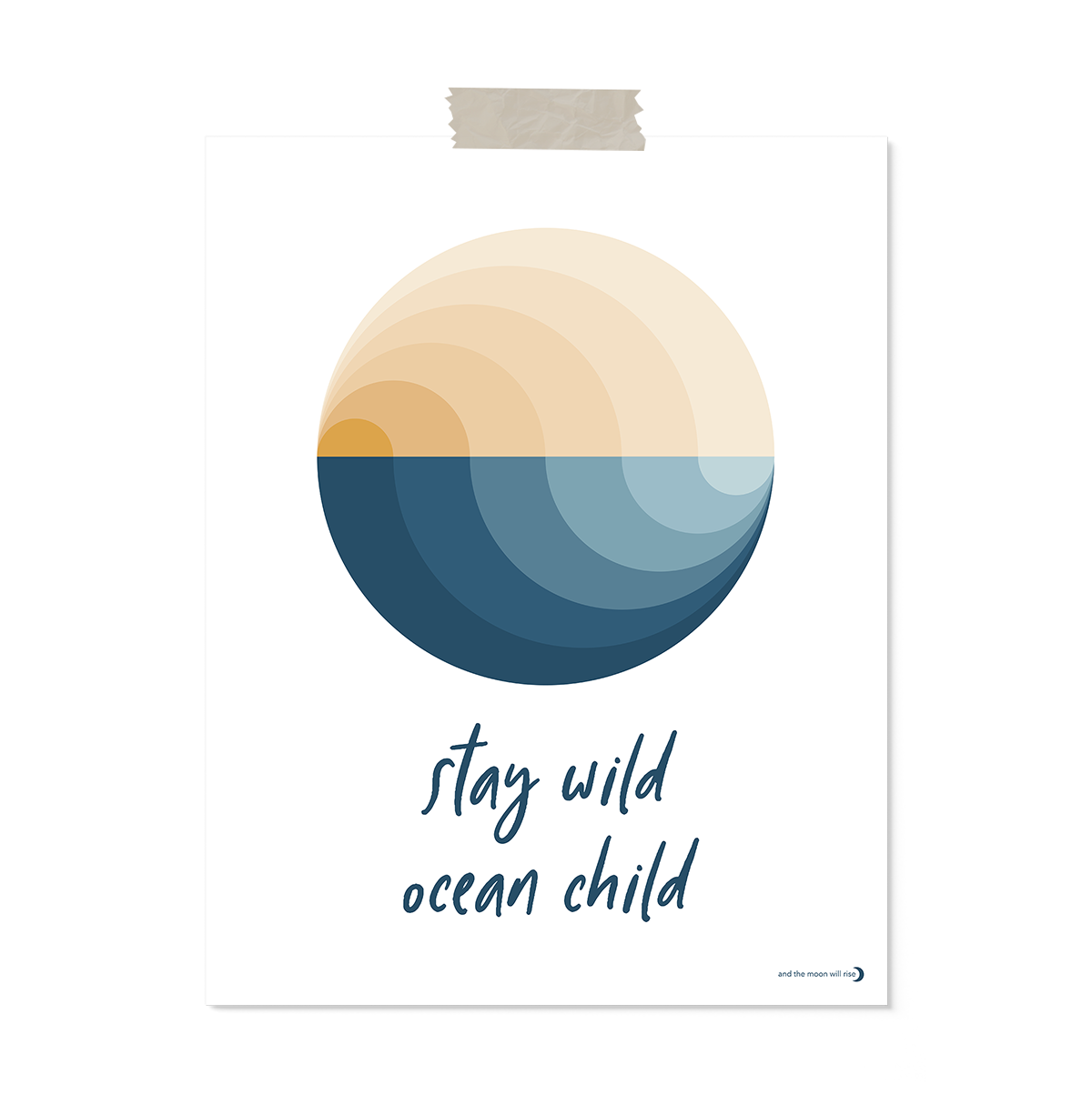 11x14" vertical art print "stay wild ocean child" in handwritten navy font and concentric circles of gold and blue mimicking a sunset on the ocean on white background