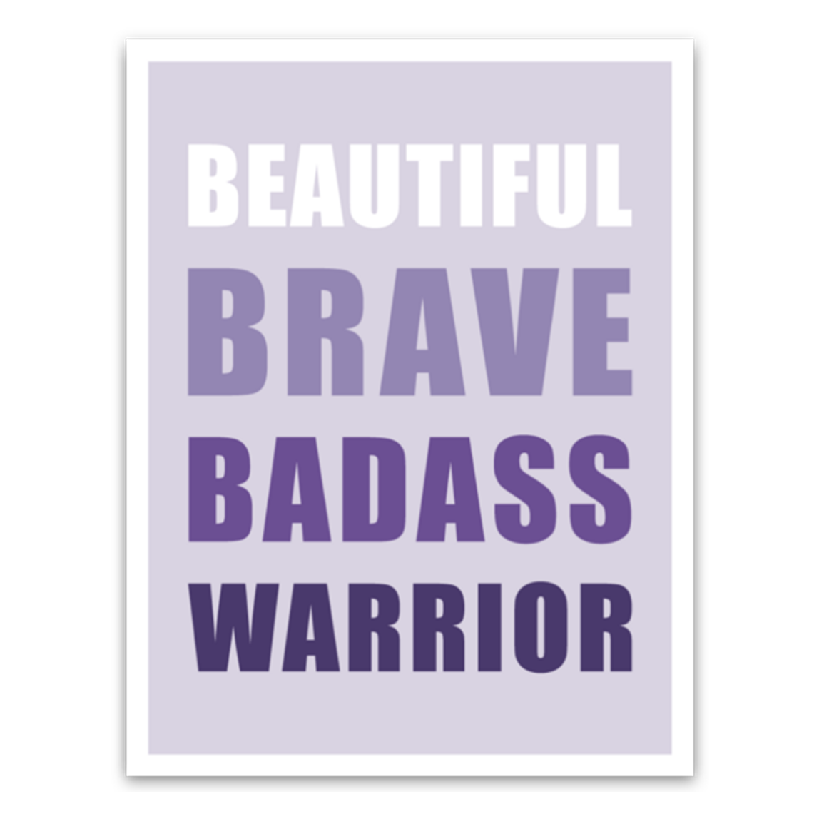 Beautiful brave badass warrior vinyl sticker; white and purple capitalized block font on light purple background with white border