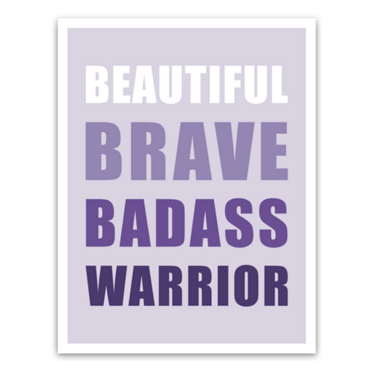 Beautiful brave badass warrior vinyl sticker; white and purple capitalized block font on light purple background with white border