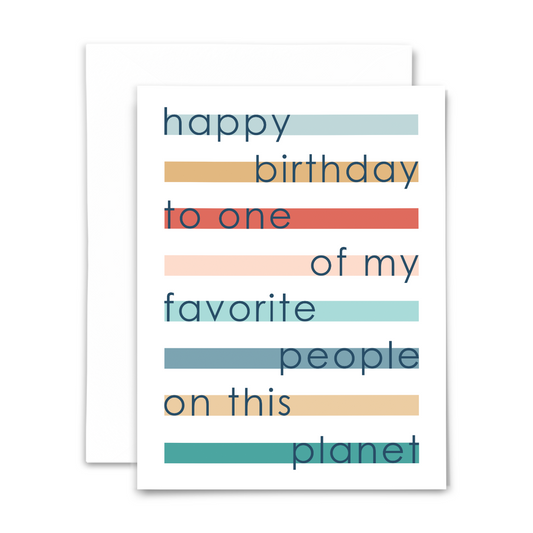 Greeting card 'happy birthday to one of my favorite people on this planet' atop colorful horizontal stripes under navy blue font on white background; blank interior with white envelope