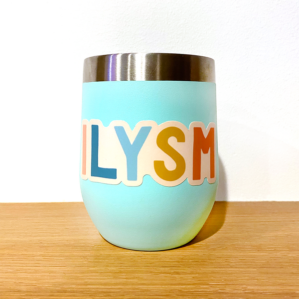 ILYSM sticker (I Love You So Much) on metal coffee tumbler
