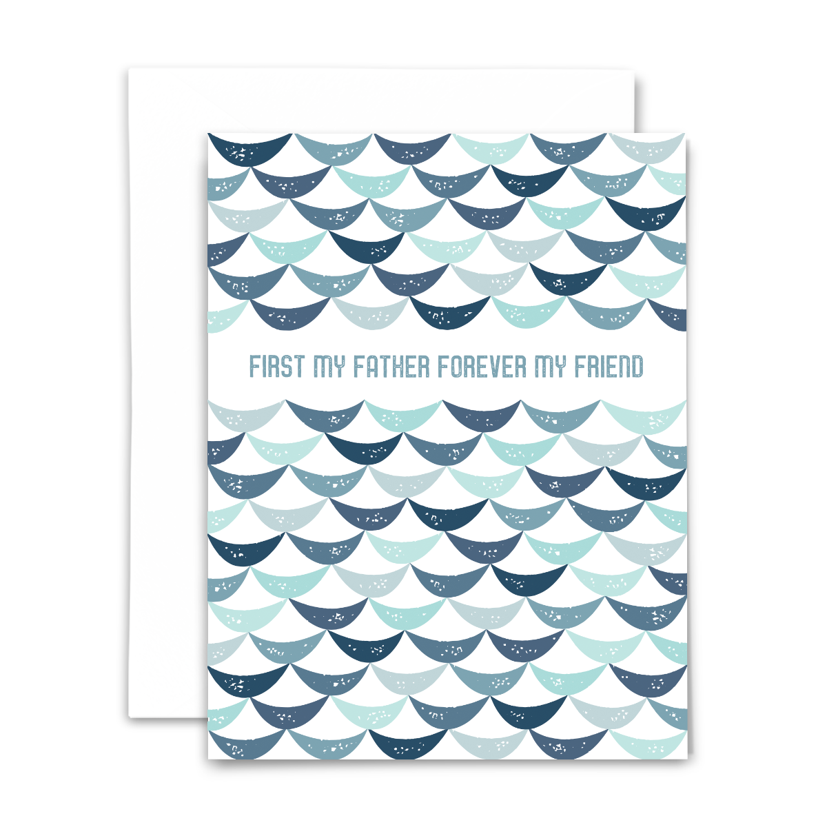 "First my father forever my friend" blank greeting card; blue font with light and dark blue arcs fan stack to fill front; with white envelope