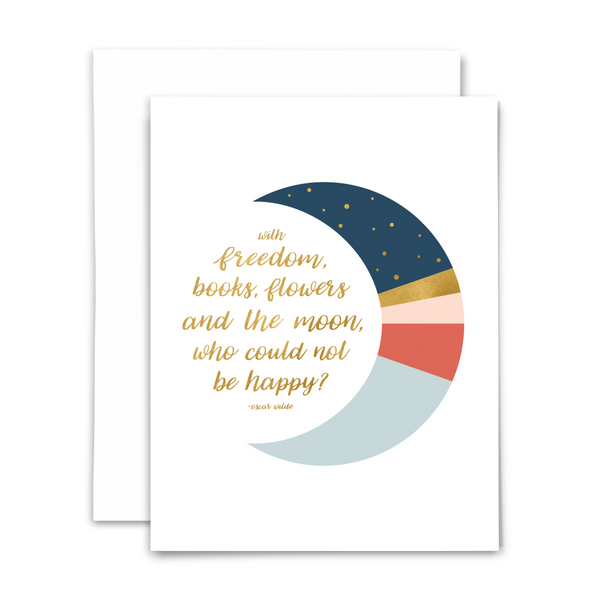 'With freedom, books, flowers and the moon, who could not be happy?' -Oscar Wilde greeting card with blank interior