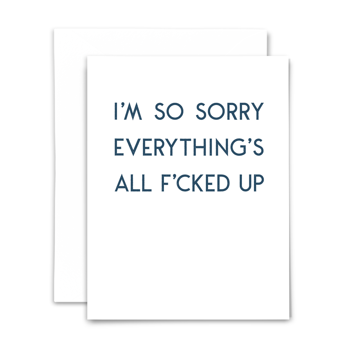 'I'm so sorry everything's all f*cked up' greeting card with blank interior; blue font on white card