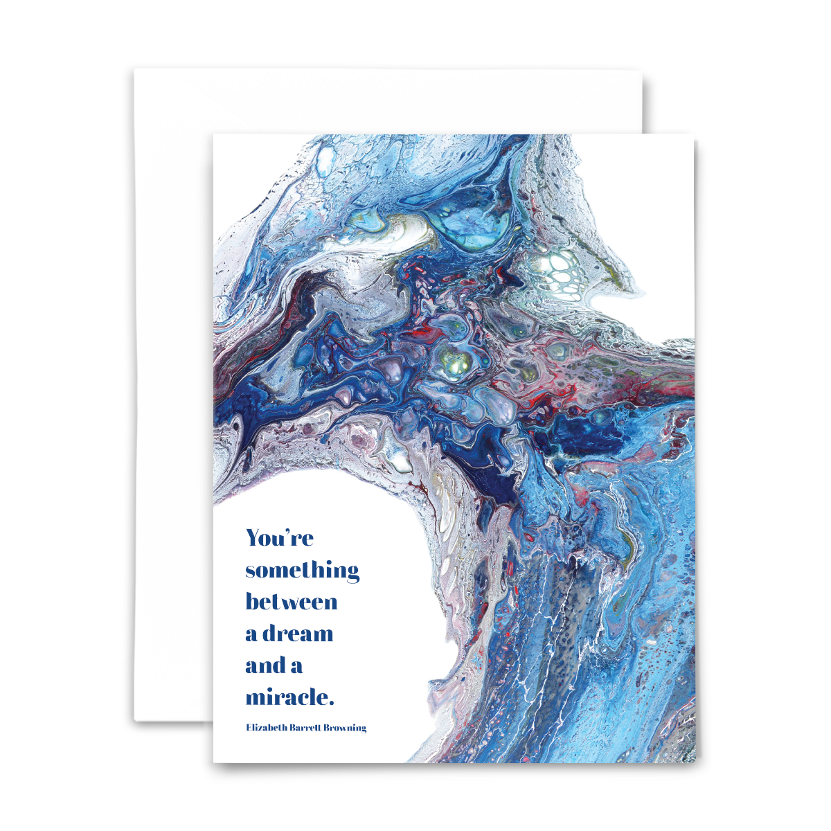 A2 folded blank greeting card with print of acrylic pour painting and quote "You're something between a dream and a miracle." (Elizabeth Barrett Browning) Color profile: blues, green, purples; with white envelope.