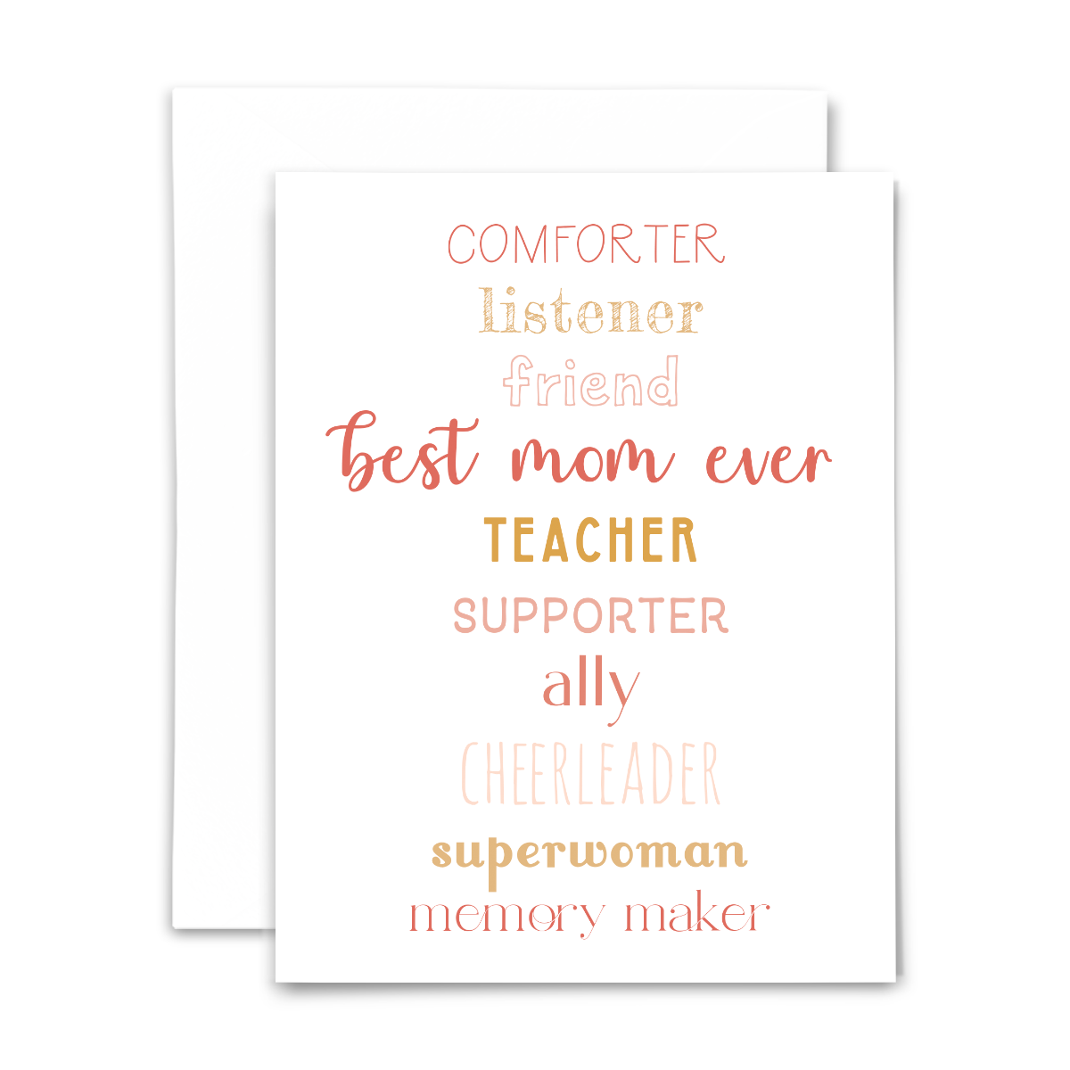 Best mom ever greeting card with blank interior; all the roles mom plays (listener, friend, ally, cheerleader, etc) spelled out in pink, coral and gold fonts on white background; with white envelope