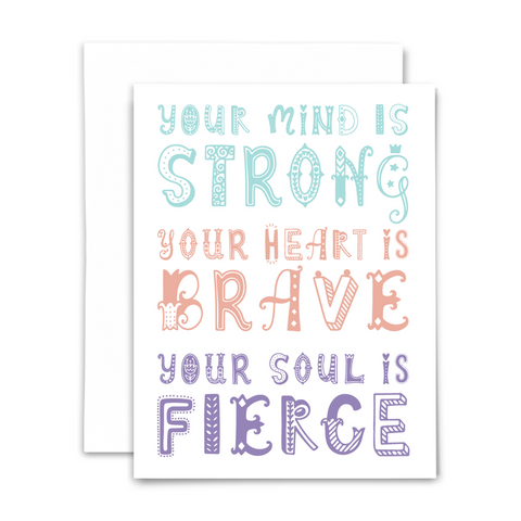 Your mind is strong, your heart is brave, your soul is fierce blank greeting card; funky decorative mint green, pink and purple font on white background; with white envelope