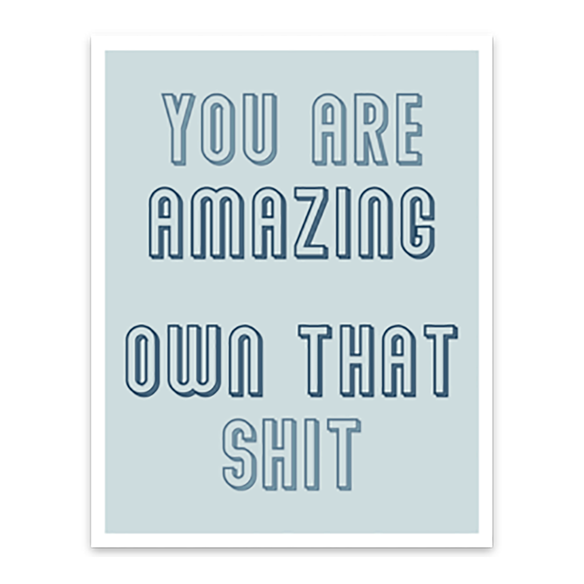 Waterproof vinyl magnet; blue block font "you are amazing own that shit" on light blue background with white border; 3-1/2" L x 2-3/4" W