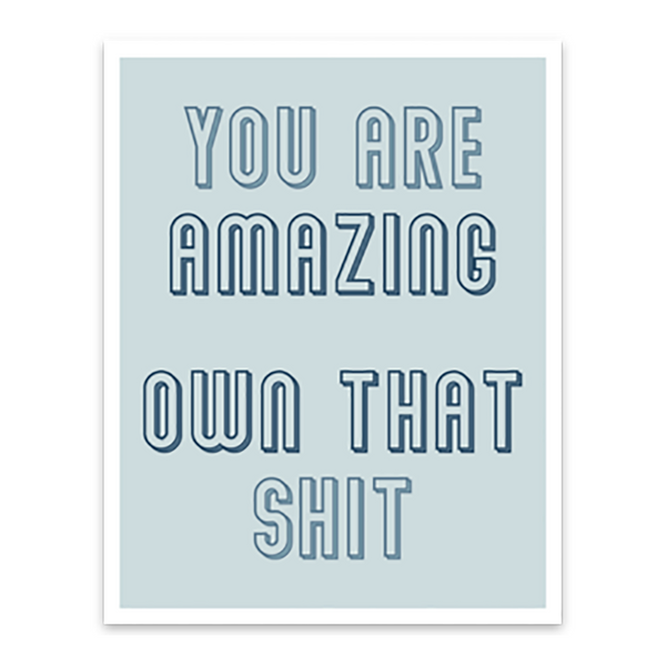Waterproof vinyl sticker; blue block font "you are amazing own that shit" on light blue background with white border; 3-1/2" L x 2-3/4" W