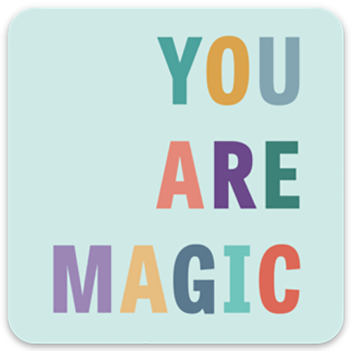 You are magic waterproof sticker; 3" x 3" rounded square; colorful block letters on mint background