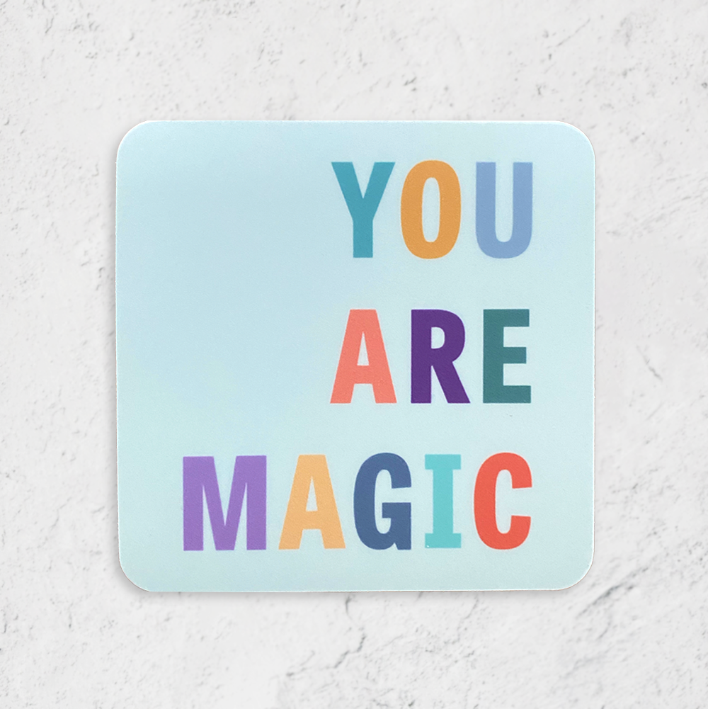You Are Magic colorful vinyl waterproof sticker; 3"x3" square with rounded corners