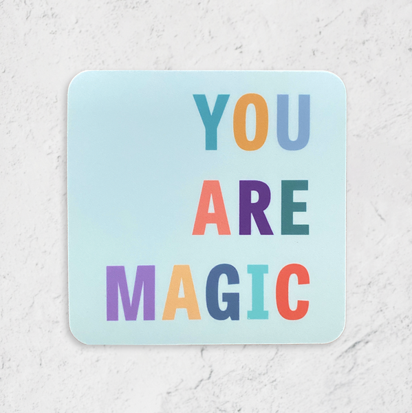 You Are Magic colorful vinyl waterproof sticker; 3"x3" square with rounded corners