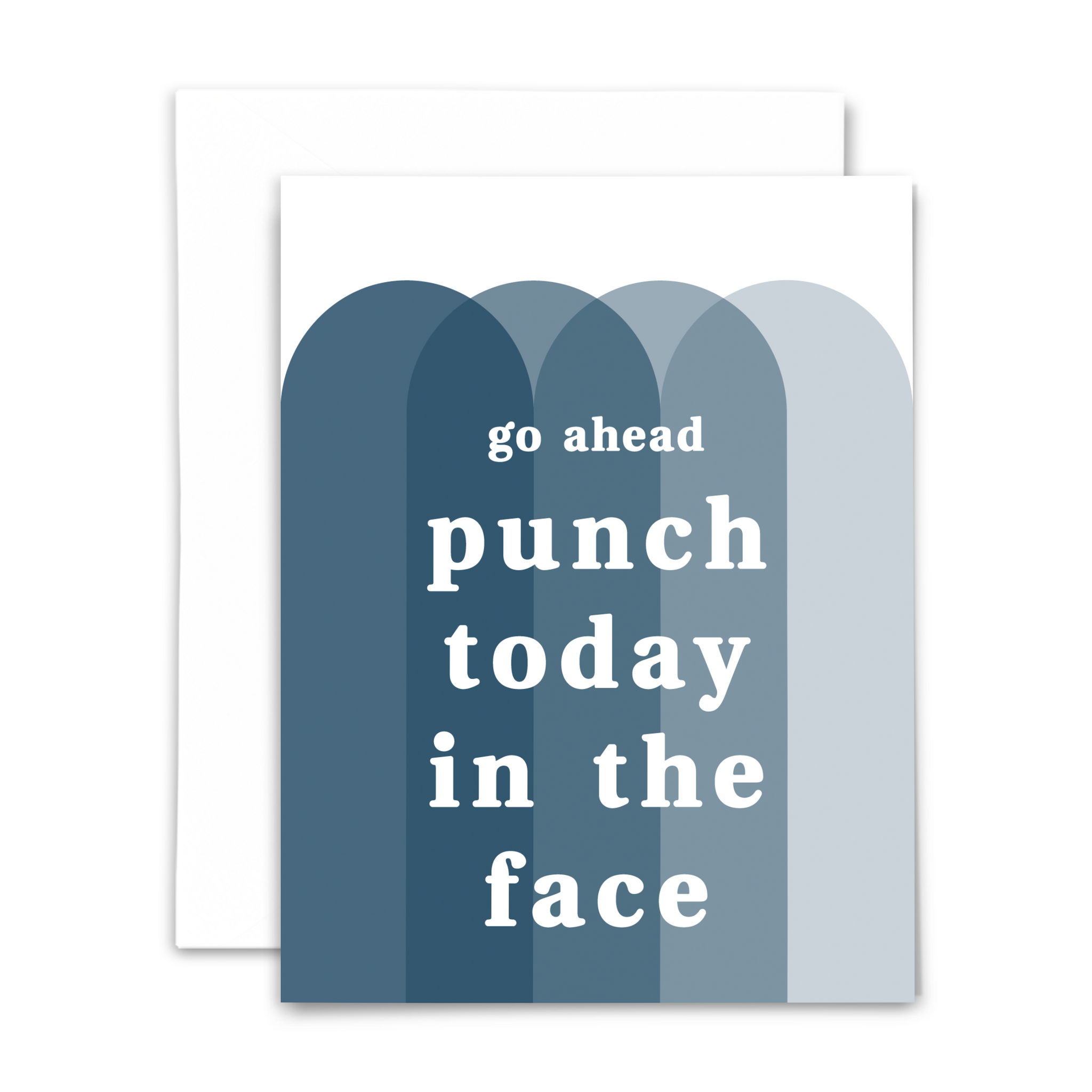 Inspirational blank greeting card "go ahead punch today in the face"; white font on backdrop of repeated blue arches with white envelope